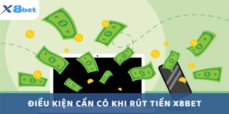 Các điều kiện cần đáp ứng để thực hiện rút tiền