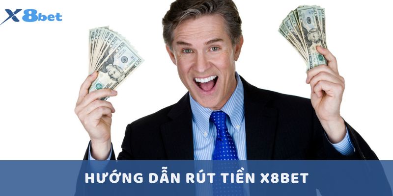 Hướng dẫn từng bước để rút tiền tại X8bet