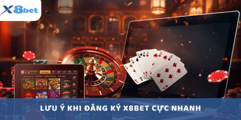 Một số lưu ý khi đăng ký X8BET