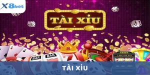 Tài xỉu là gì? Bật mí cách chơi chuẩn nhất tại X8bet