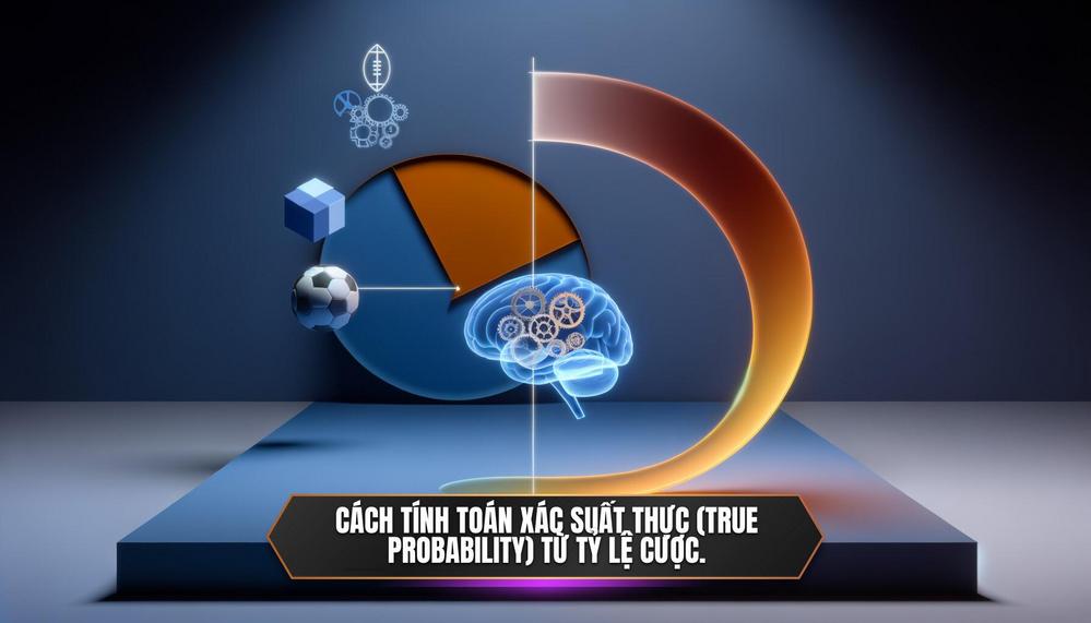 Cách tính toán xác suất thực (true probability) từ tỷ lệ cược.